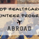 Top Healthcare Volunteer Programs Abroad