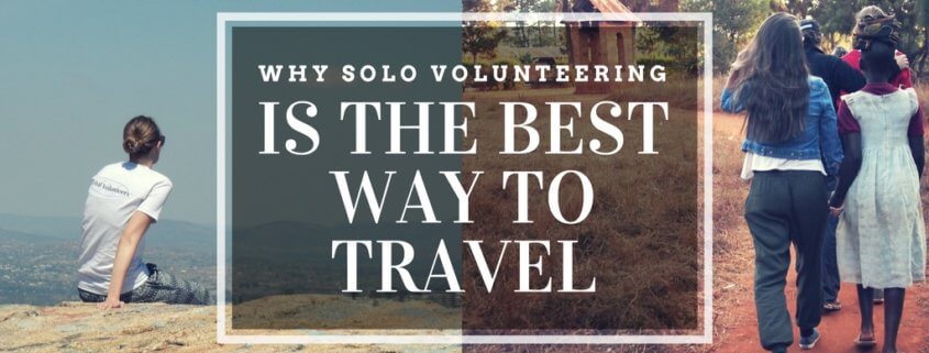 Solo Volunteer Travel Is the Best Way to Travel